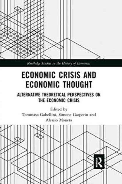 Economic Crisis and Economic Thought - Alternative Theoretical Perspectives on the Economic Crisis