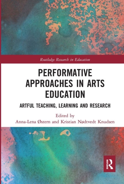 Performative Approaches in Arts Education - Artful Teaching, Learning and Research