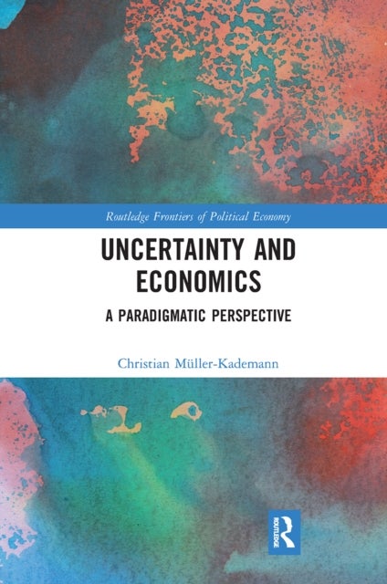 Uncertainty and Economics - A Paradigmatic Perspective