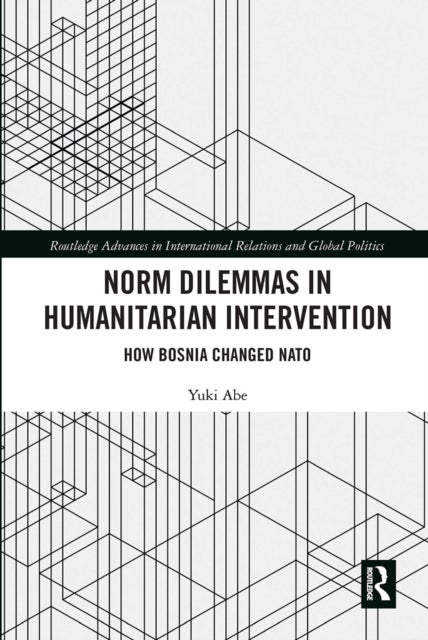 Norm Dilemmas in Humanitarian Intervention - How Bosnia Changed NATO