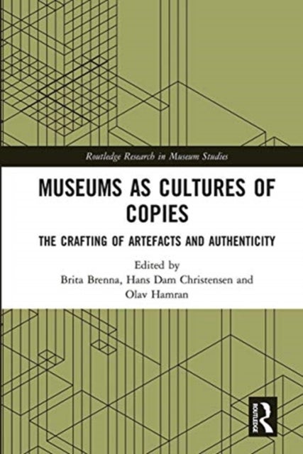 Museums as Cultures of Copies - The Crafting of Artefacts and Authenticity