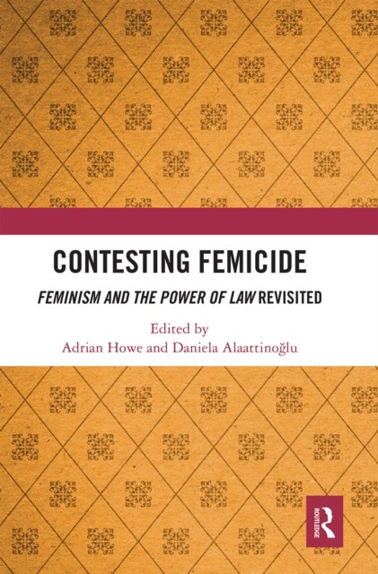 Contesting Femicide - Feminism and the Power of Law Revisited