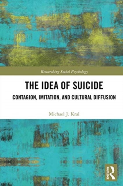 The Idea of Suicide - Contagion, Imitation, and Cultural Diffusion