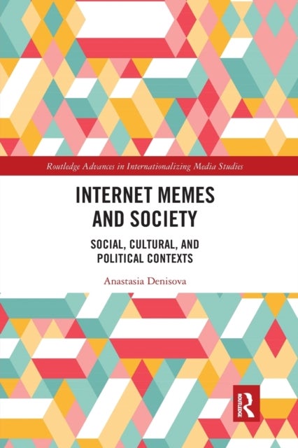 Internet Memes and Society - Social, Cultural, and Political Contexts
