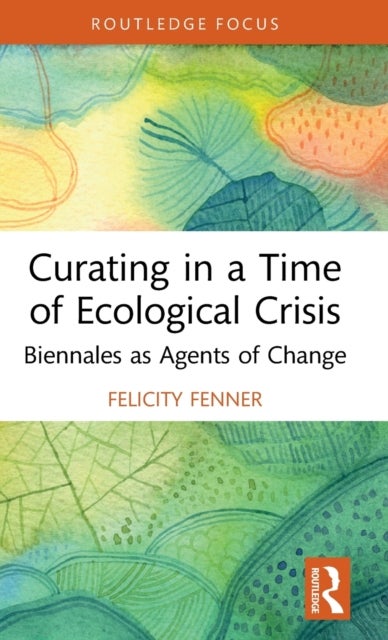 Curating in a Time of Ecological Crisis - Biennales as Agents of Change