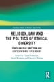 Religion, Law and the Politics of Ethical Diversity