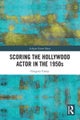 Scoring the Hollywood Actor in the 1950s