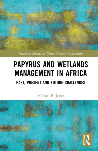 Papyrus and Wetlands Management in Africa - Past, Present and Future Challenges
