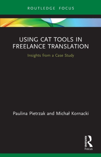Using CAT Tools in Freelance Translation - Insights from a Case Study