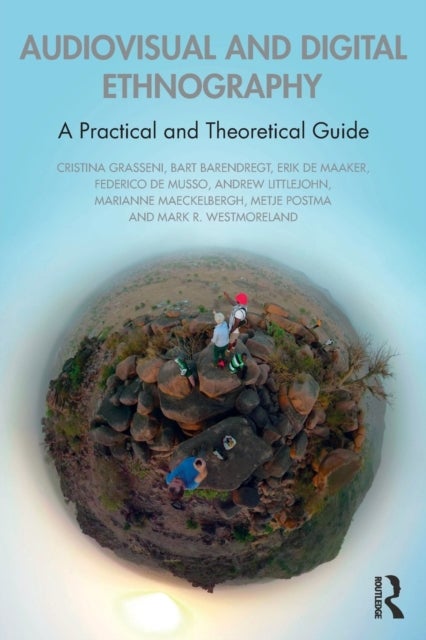 Audiovisual and Digital Ethnography - A Practical and Theoretical Guide