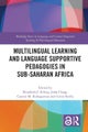 Multilingual Learning and Language Supportive Pedagogies in Sub-Saharan Africa
