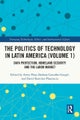 The Politics of Technology in Latin America (Volume 1)