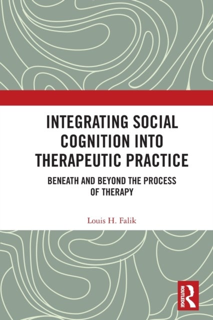 Integrating Social Cognition into Therapeutic Practice - Beneath and Beyond the Process of Therapy