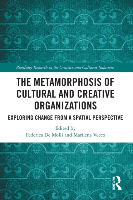 The Metamorphosis of Cultural and Creative Organizations - Exploring Change from a Spatial Perspective