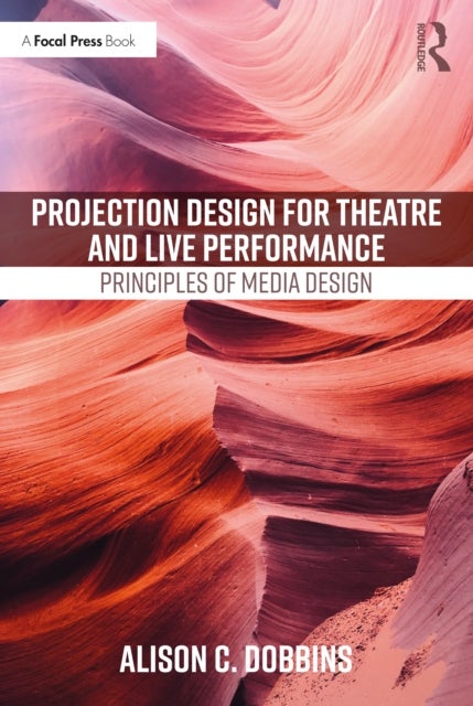 Projection Design for Theatre and Live Performance - Principles of Media Design