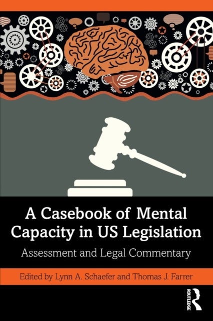 A Casebook of Mental Capacity in US Legislation - Assessment and Legal Commentary