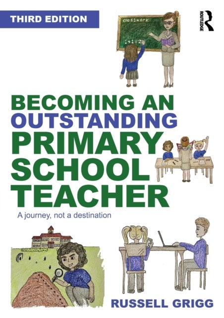 Becoming an Outstanding Primary School Teacher - A journey, not a destination