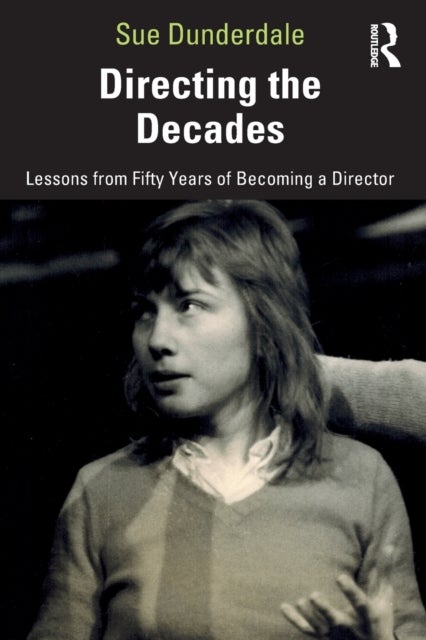 Directing the Decades - Lessons from Fifty Years of Becoming a Director