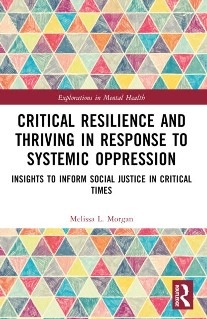 Critical Resilience and Thriving in Response to Systemic Oppression - Insights to Inform Social Justice in Critical Times