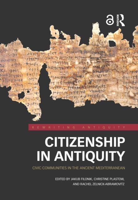 Citizenship in Antiquity - Civic Communities in the Ancient Mediterranean