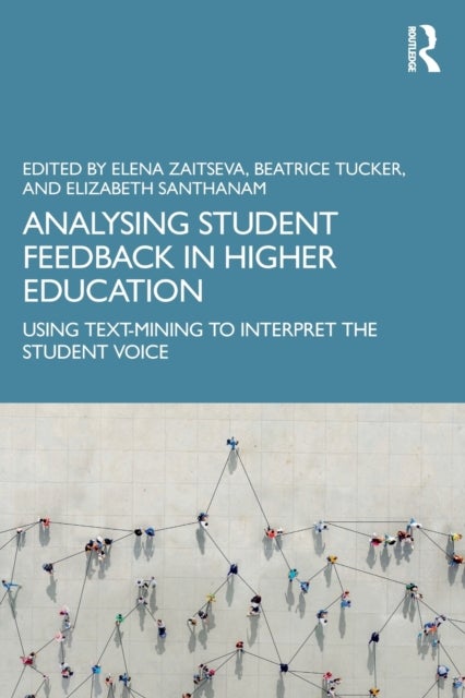 Analysing Student Feedback in Higher Education - Using Text-Mining to Interpret the Student Voice