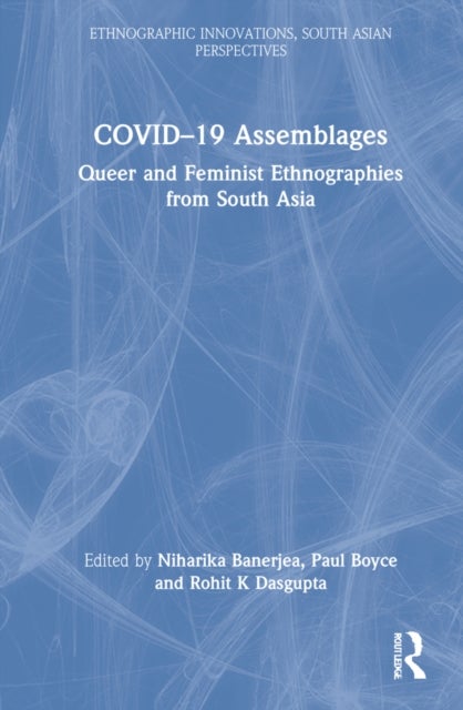 COVID-19 Assemblages - Queer and Feminist Ethnographies from South Asia