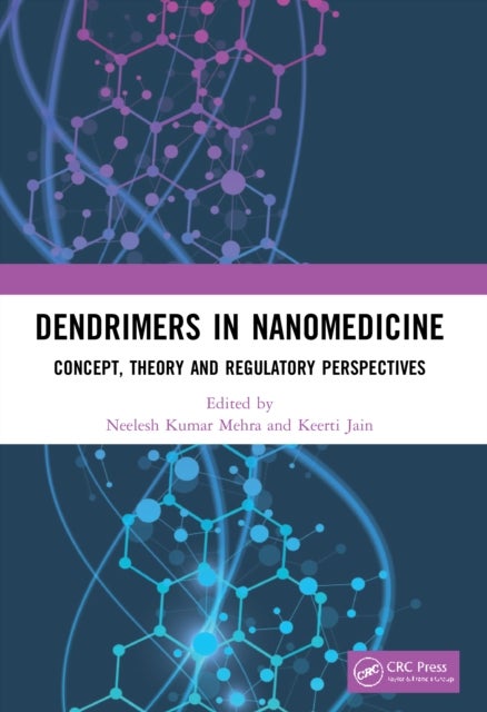 Dendrimers in Nanomedicine - Concept, Theory and Regulatory Perspectives