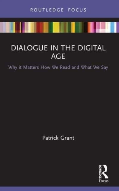 Dialogue in the Digital Age - Why it Matters How We Read and What We Say