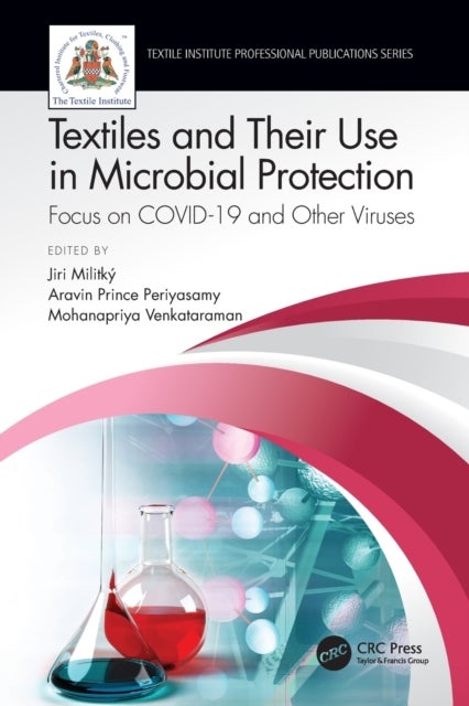 Textiles and Their Use in Microbial Protection - Focus on COVID-19 and Other Viruses