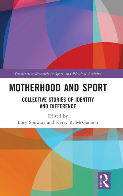Motherhood and Sport - Collective Stories of Identity and Difference