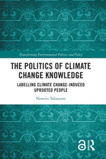 The Politics of Climate Change Knowledge - Labelling Climate Change-induced Uprooted People