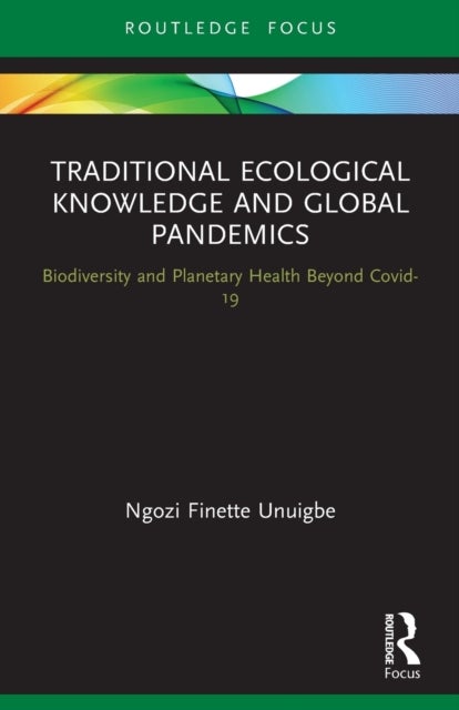 Traditional Ecological Knowledge and Global Pandemics - Biodiversity and Planetary Health Beyond Covid-19