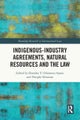 Indigenous-Industry Agreements, Natural Resources and the Law