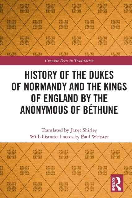 History of the Dukes of Normandy and the Kings of England by the Anonymous of Bethune