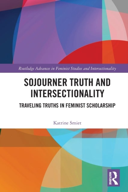 Sojourner Truth and Intersectionality - Traveling Truths in Feminist Scholarship