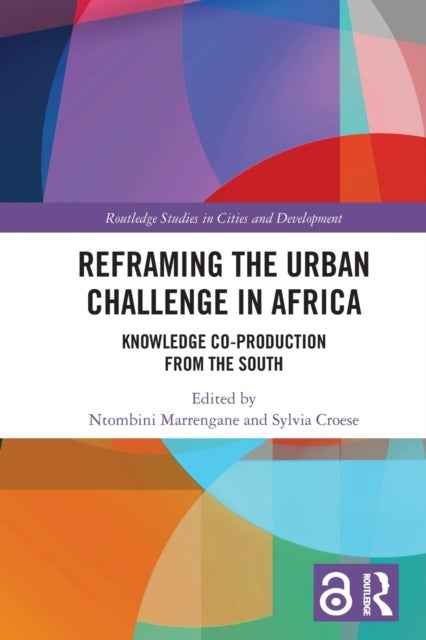 Reframing the Urban Challenge in Africa - Knowledge Co-production from the South
