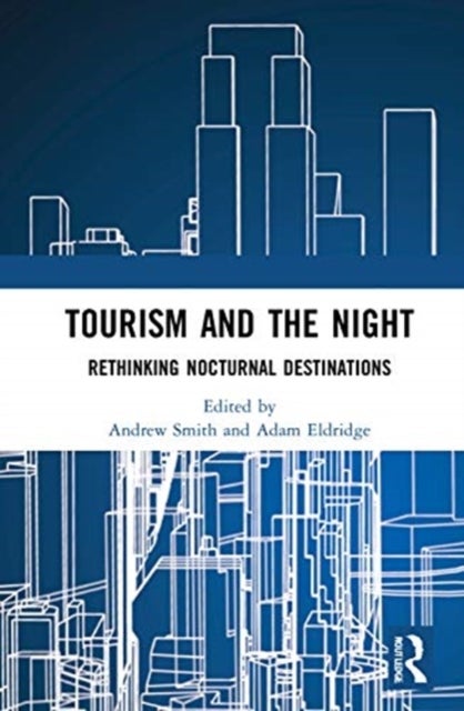 Tourism and the Night - Rethinking Nocturnal Destinations