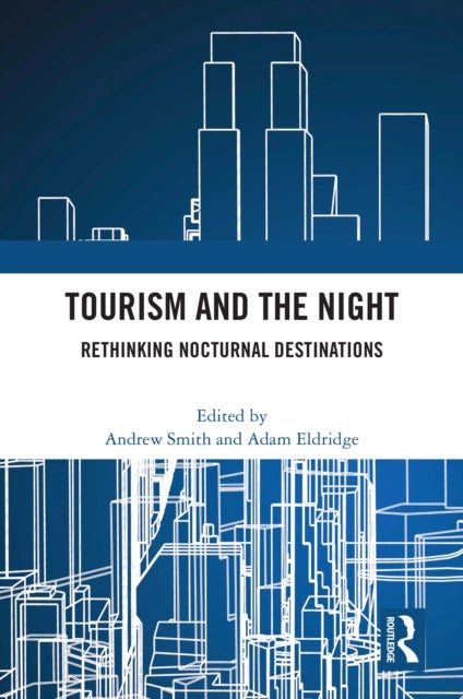 Tourism and the Night - Rethinking Nocturnal Destinations