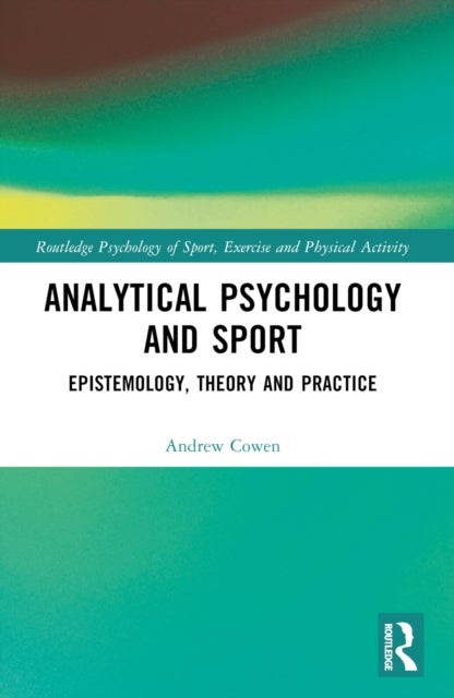 Analytical Psychology and Sport - Epistemology, Theory and Practice