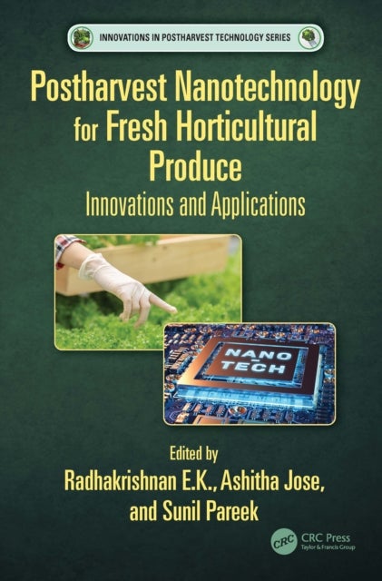 Postharvest Nanotechnology for Fresh Horticultural Produce - Innovations and Applications