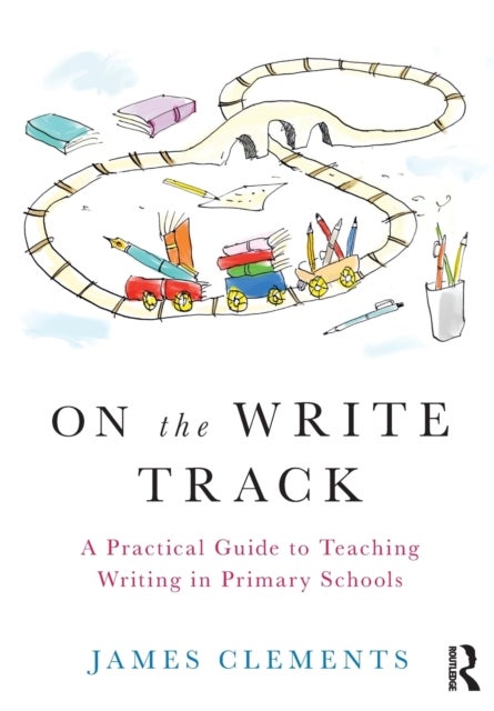 On the Write Track - A Practical Guide to Teaching Writing in Primary Schools