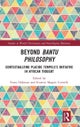 Beyond Bantu Philosophy