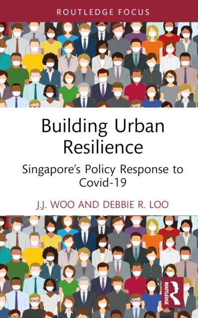 Building Urban Resilience - Singapore’s Policy Response to Covid-19