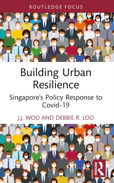 Building Urban Resilience - Singapore’s Policy Response to Covid-19