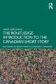The Routledge Introduction to the Canadian Short Story