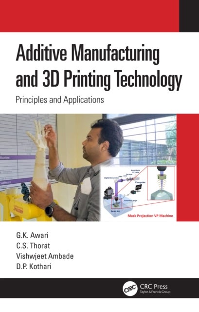 Additive Manufacturing and 3D Printing Technology - Principles and Applications
