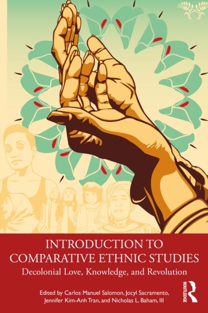 Introduction to Comparative Ethnic Studies - Decolonial Love, Knowledge, and Revolution