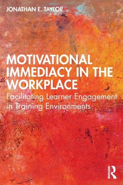 Motivational Immediacy in the Workplace - Facilitating Learner Engagement in Training Environments