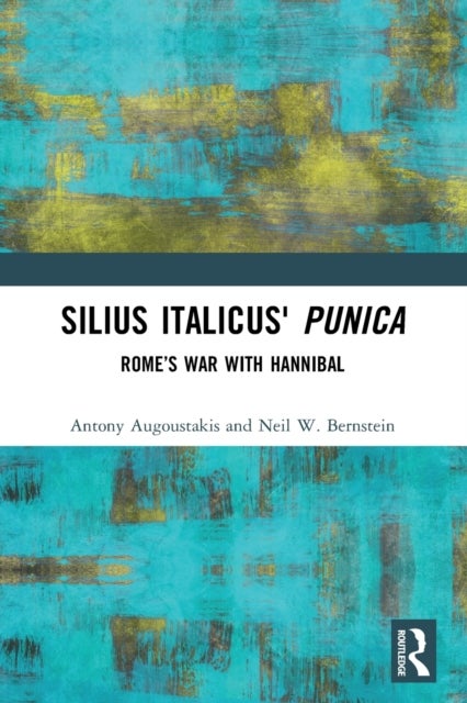 Silius Italicus' Punica - Rome’s War with Hannibal