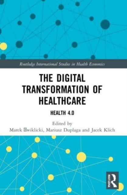 The Digital Transformation of Healthcare - Health 4.0